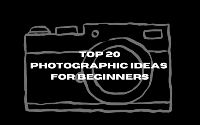 Top 20 Photographic Ideas for Beginners